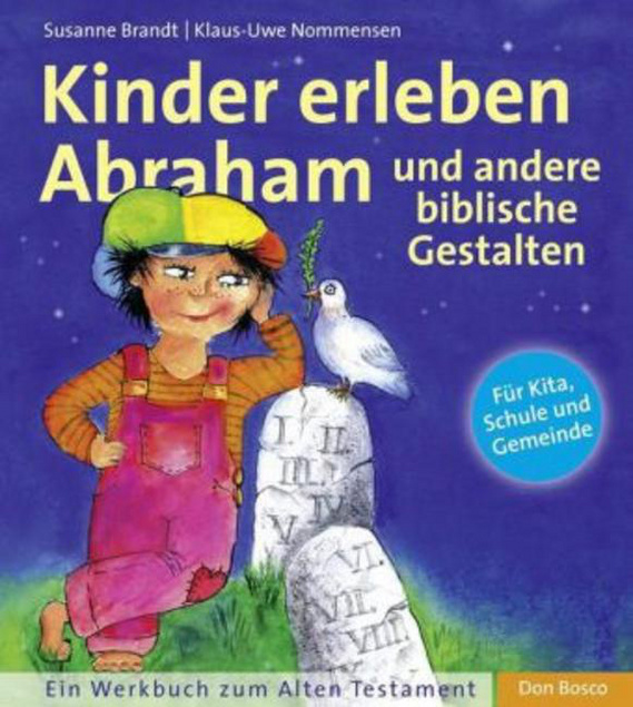 Kinder erleben Abraham und andere biblische Gestalten: Ein Werkbuch zum